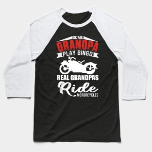 Funny Grandpa Real Ride Motorcycles no Bingo playing Gift for Birthday Baseball T-Shirt